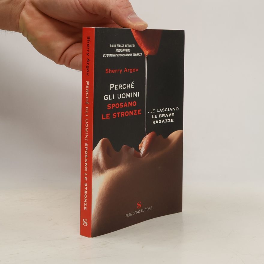 Sherry Argov Perché gli uomini sposano le stronze... e lasciano le brave ragazze