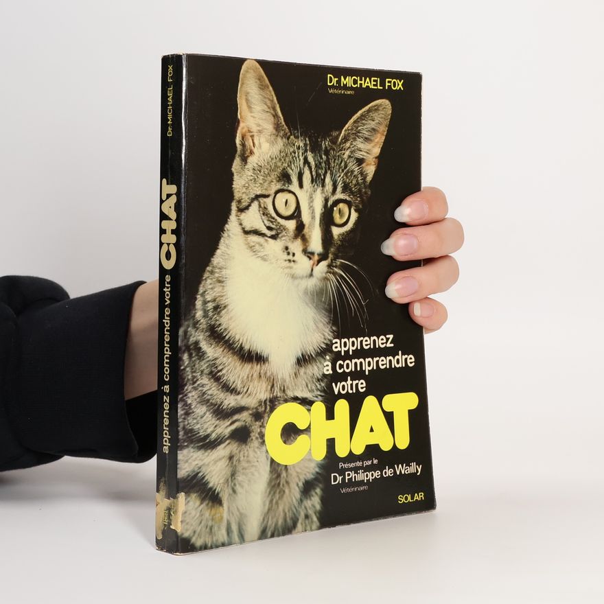 Michael W. Fox Apprenez à comprendre votre chat