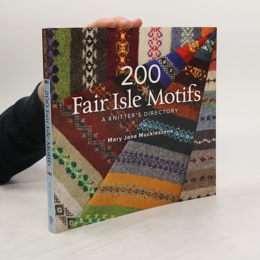 Mary Jane Mucklestone 200 Fair Isle Motifs: A Knitter's Directory