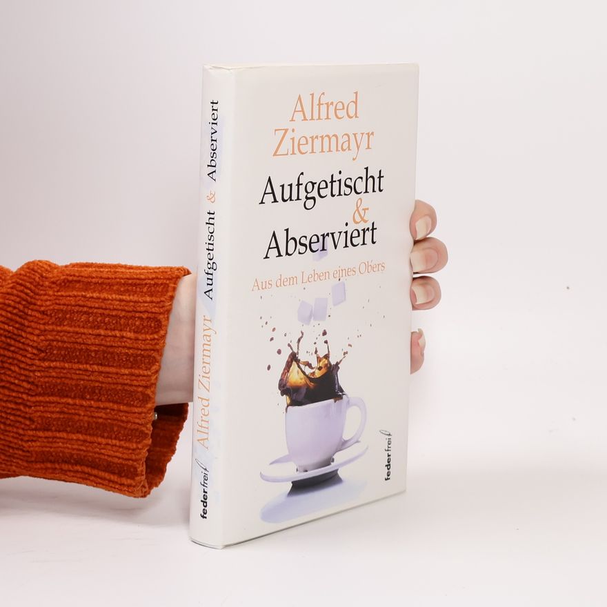Alfred Ziermayr Aufgetischt & abserviert