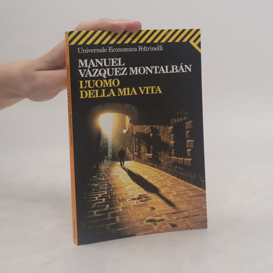 Manuel Vázquez Montalbán L'uomo della mia vita