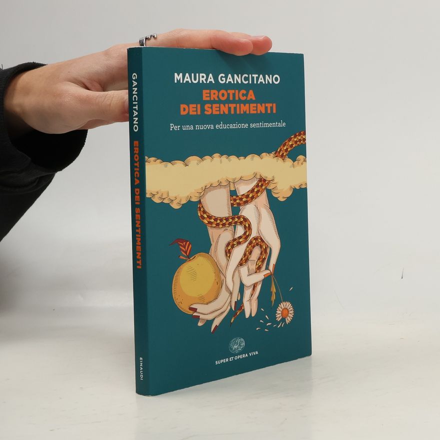 Maura Gancitano Erotica dei sentimenti. Per una nuova educazione sentimentale