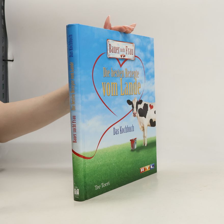 Autorenkollektiv Bauer sucht Frau: Die besten Rezepte vom Lande