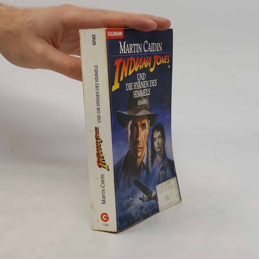 Martin Caidin Indiana Jones und die Hyänen des Himmels