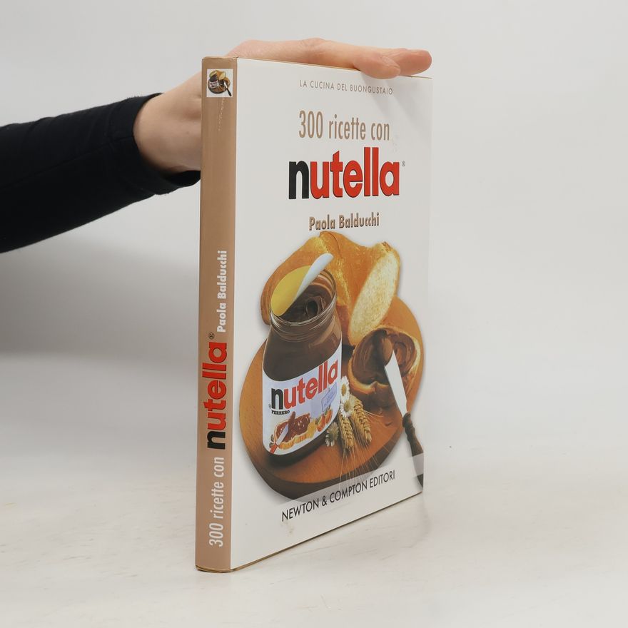 Paola Balducchi 300 ricette con la Nutella