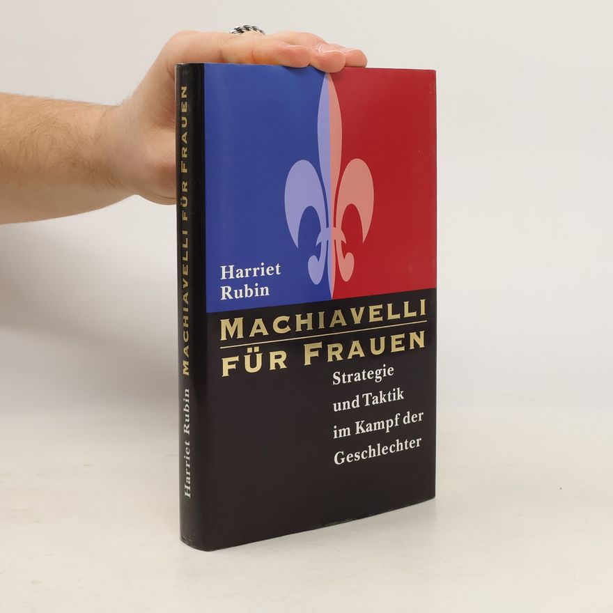 Harriet Rubin Machiavelli für Frauen