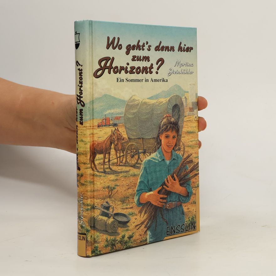 Martina Steinkühler Wo geht's denn hier zum Horizont. Ein Sommer in Amerika