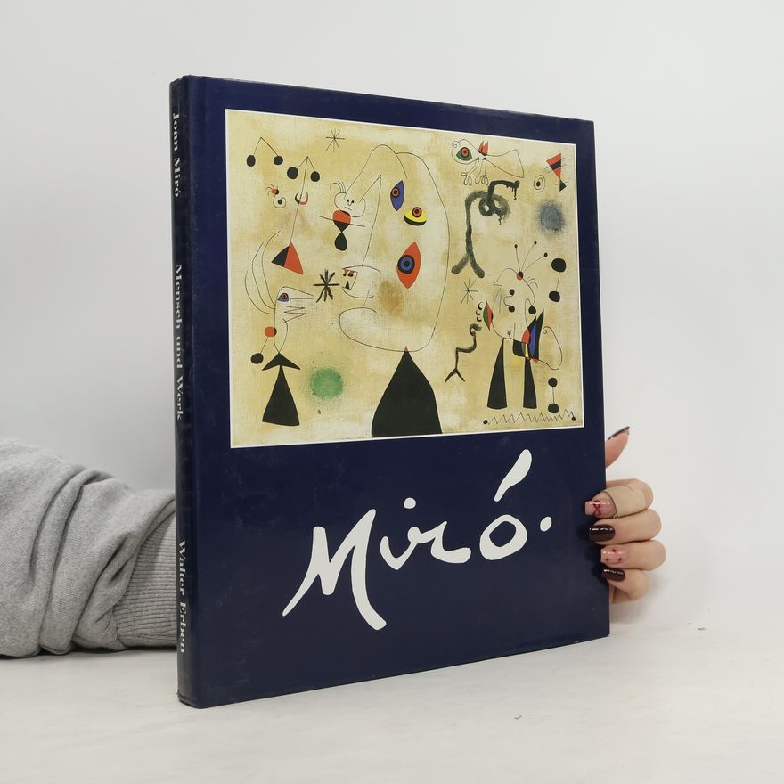 Joan Miró Joan Miró. Mensch und Werk