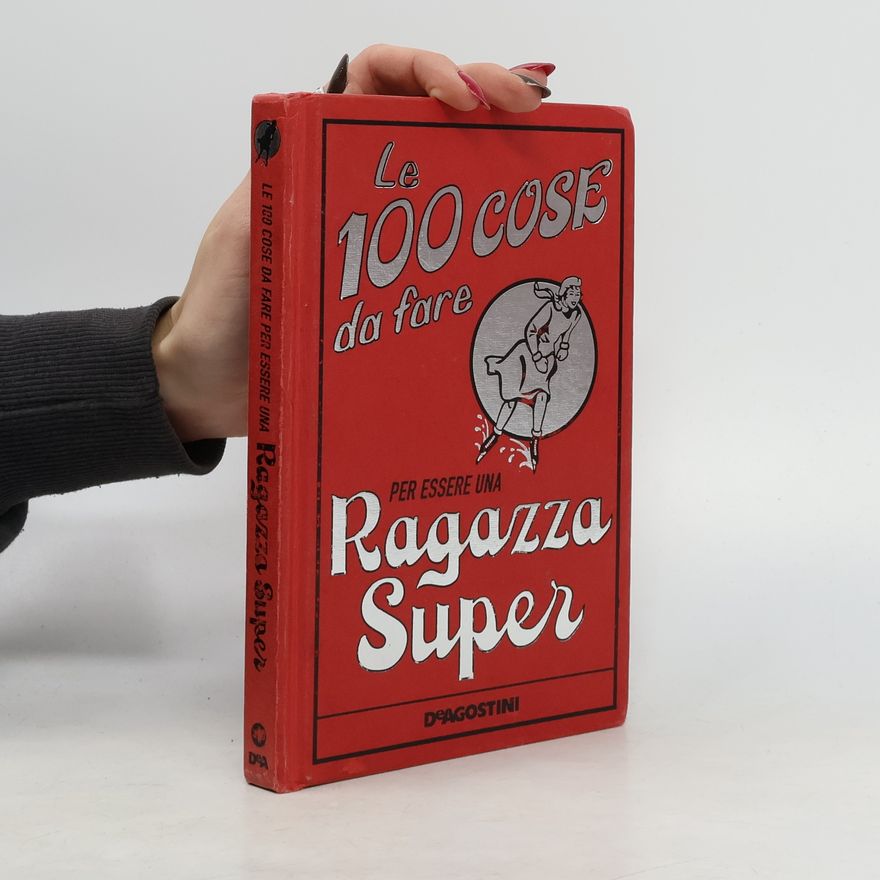 Various authors Le 100 cose da fare per essere una Ragazza Super