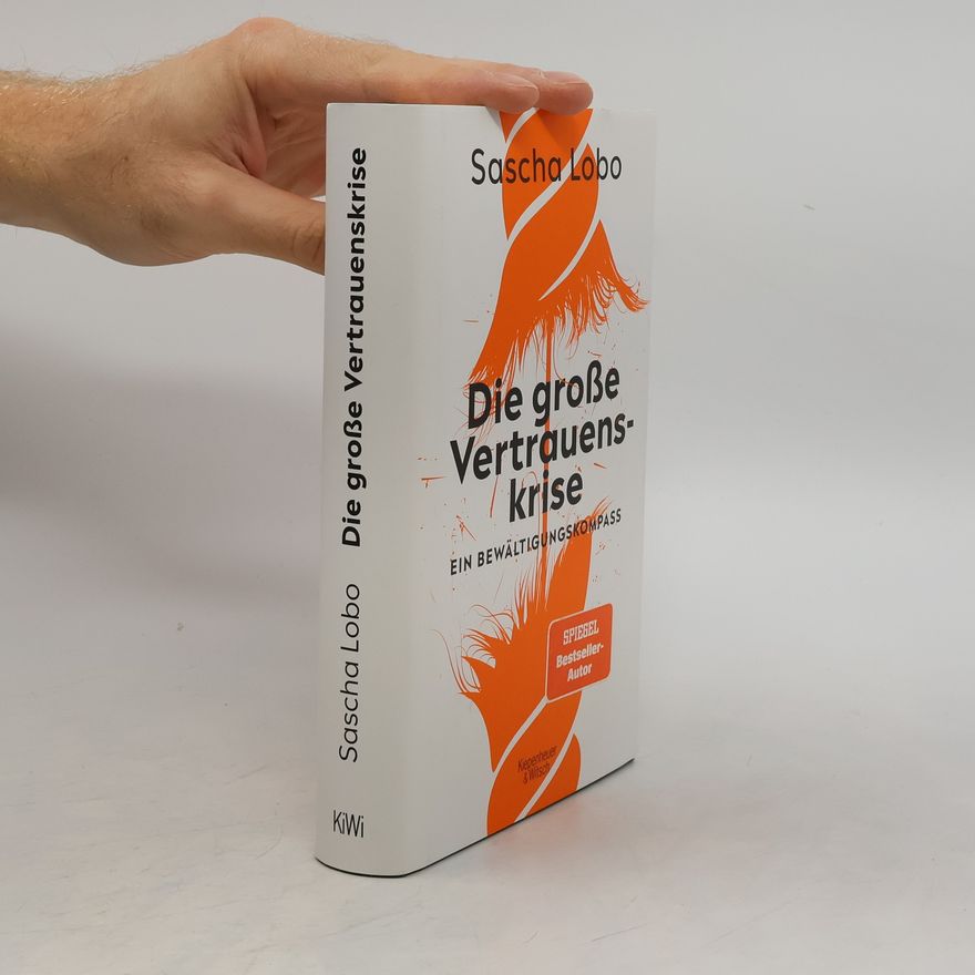 Sascha Lobo Die große Vertrauenskrise