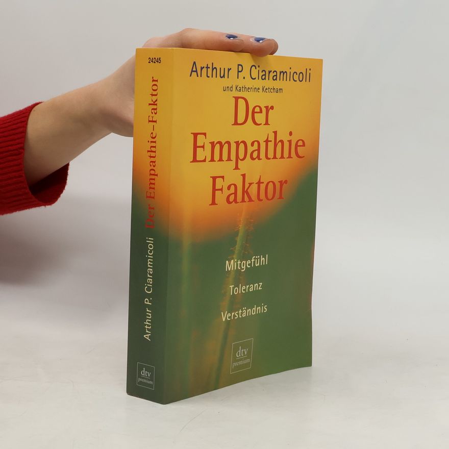 Arthur P. Ciaramicoli Der Empathie-Faktor