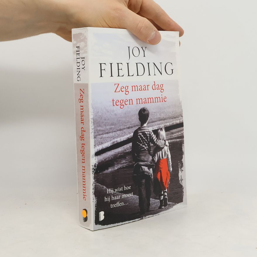 Joy Fielding Zeg maar dag tegen mammie