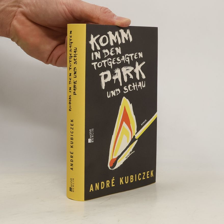 André Kubiczek Komm in den totgesagten Park und schau