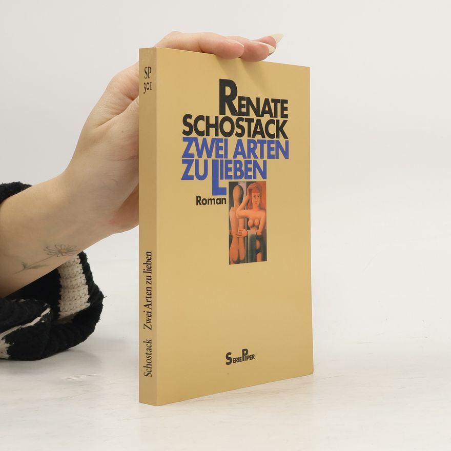 Renate Schostack Zwei Arten zu lieben