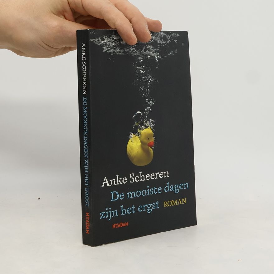 Anke Scheeren De mooiste dagen zijn het ergst