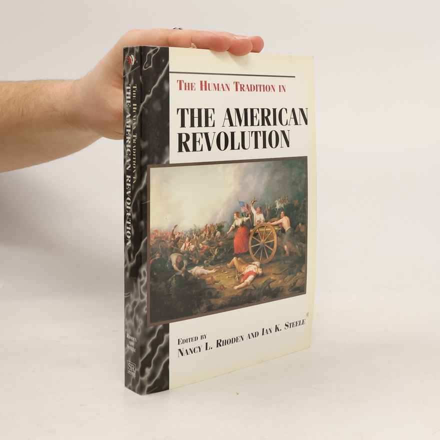 Ian Kenneth Steele The Human Tradition in the American Revolution