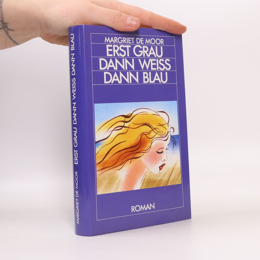 Margriet de Moor Erst grau dann weiss dann blau