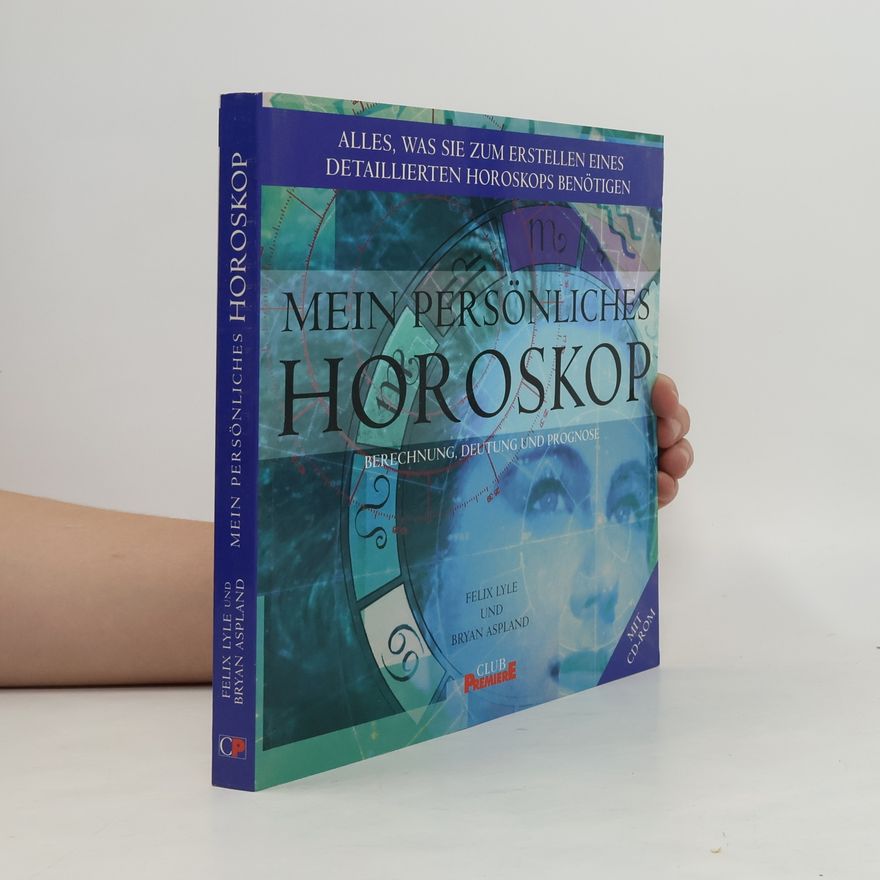 Bryan Aspland Mein Persönliches Horoskop. Berechnung, Deutung und Prognose