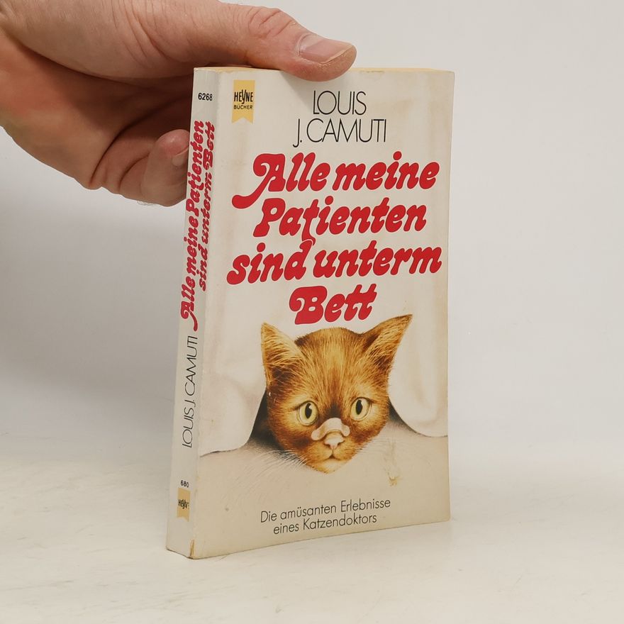 Louis J. Camuti Alle meine Patienten sind unterm Bett