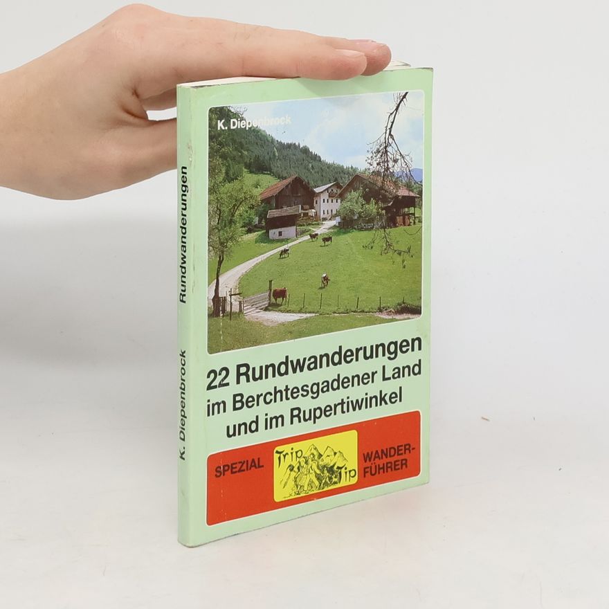 Klaus Diepenbrock 22 [Zweiundzwanzig] Rundwanderungen im Berchtesgadener Land und im Rupertiwinkel
