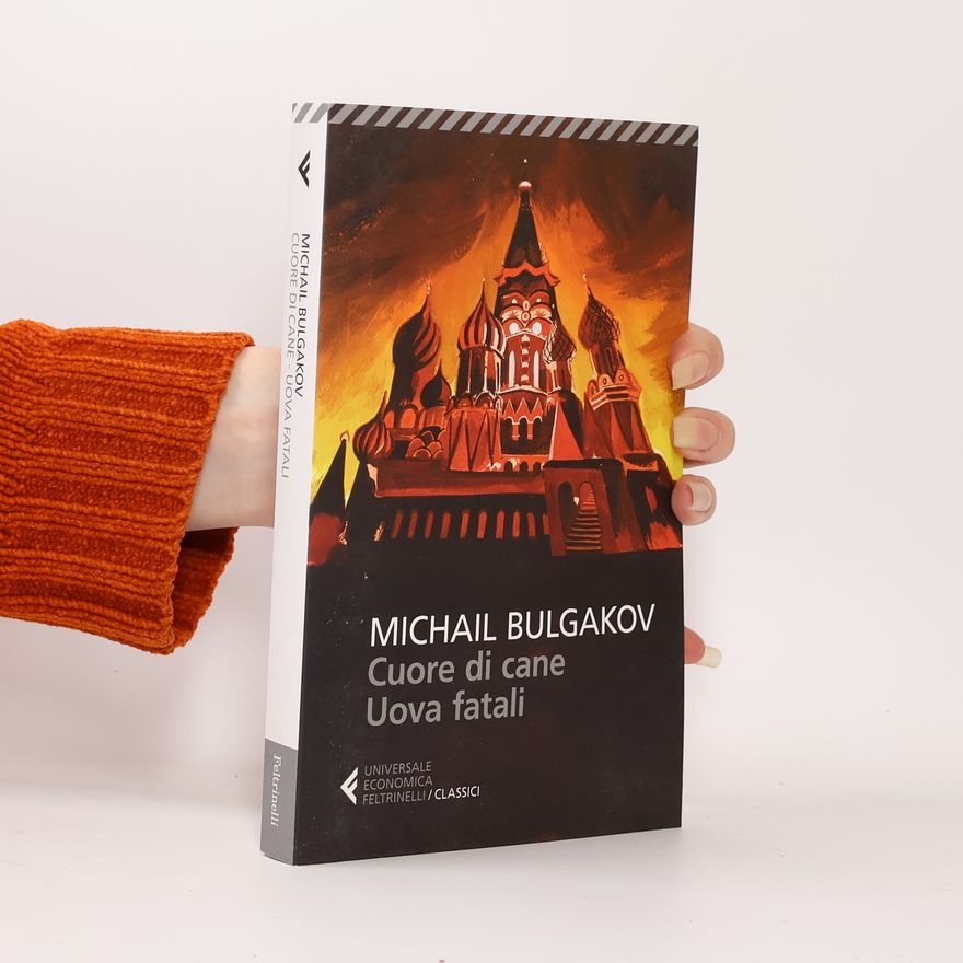 Michail Afanasjevič Bulgakov Cuore di cane. Uova fatali