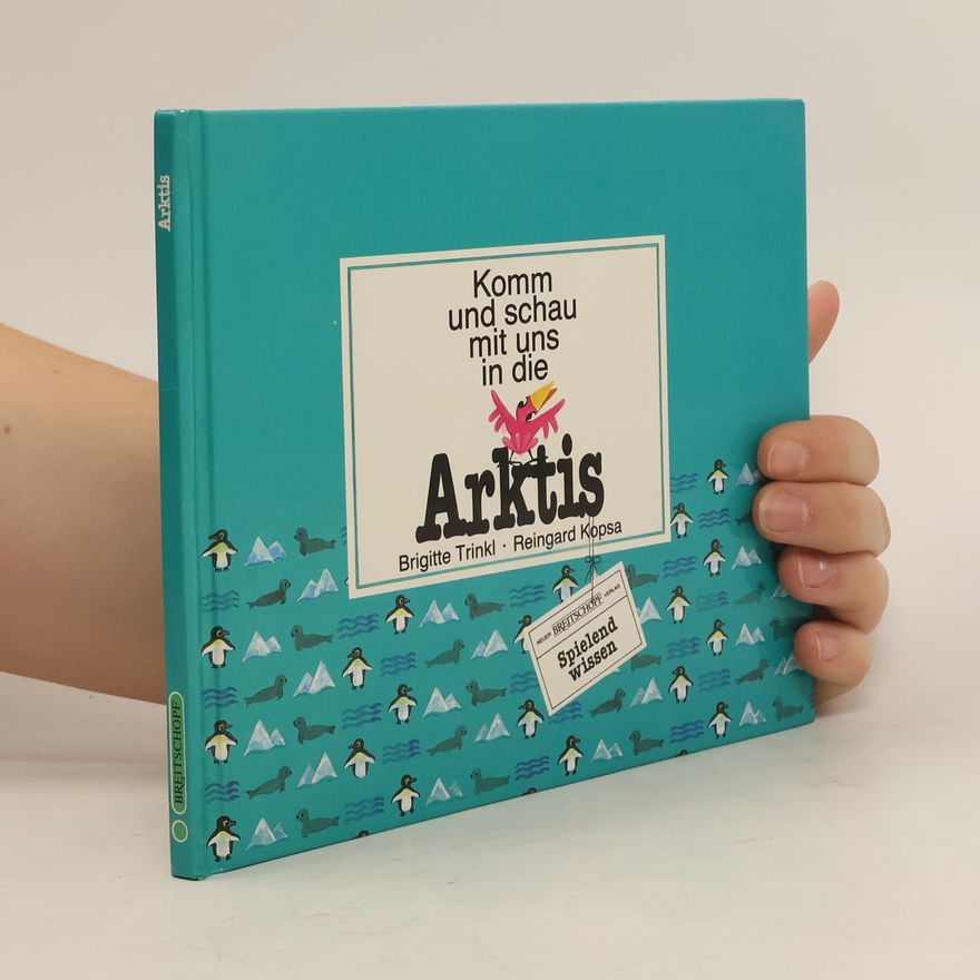 Brigitte Trinkl Komm und schau mit uns in die Arktis