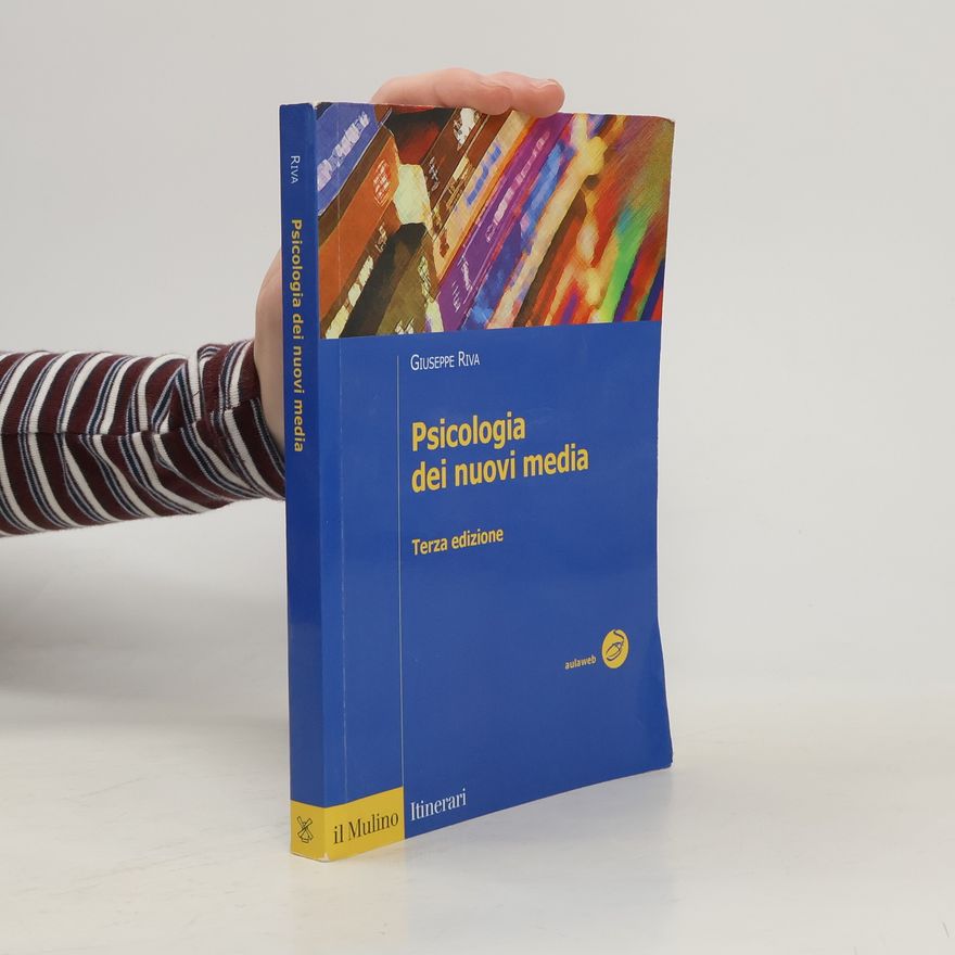 Giuseppe Riva Ph.D. Psicologia dei nuovi media Terza edizione
