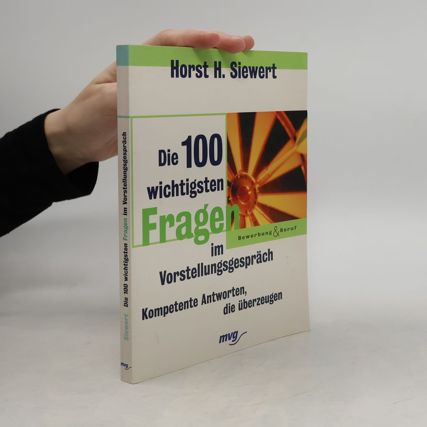 Horst H. Siewert Die 100 wichtigsten Fragen im Vorstellungsgespräch