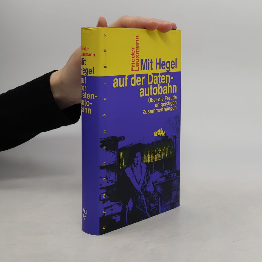 Frieder Lauxmann Mit Hegel auf der Datenautobahn