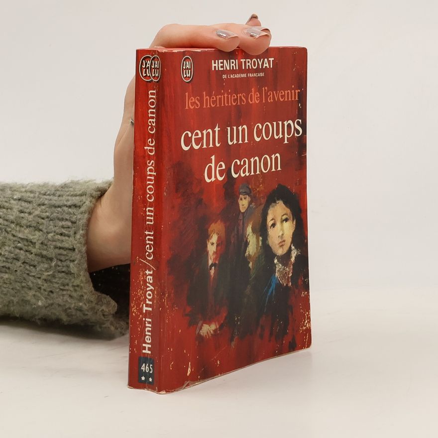 Henri Troyat Les héritiers de l'avenir. Cent un coups de canon