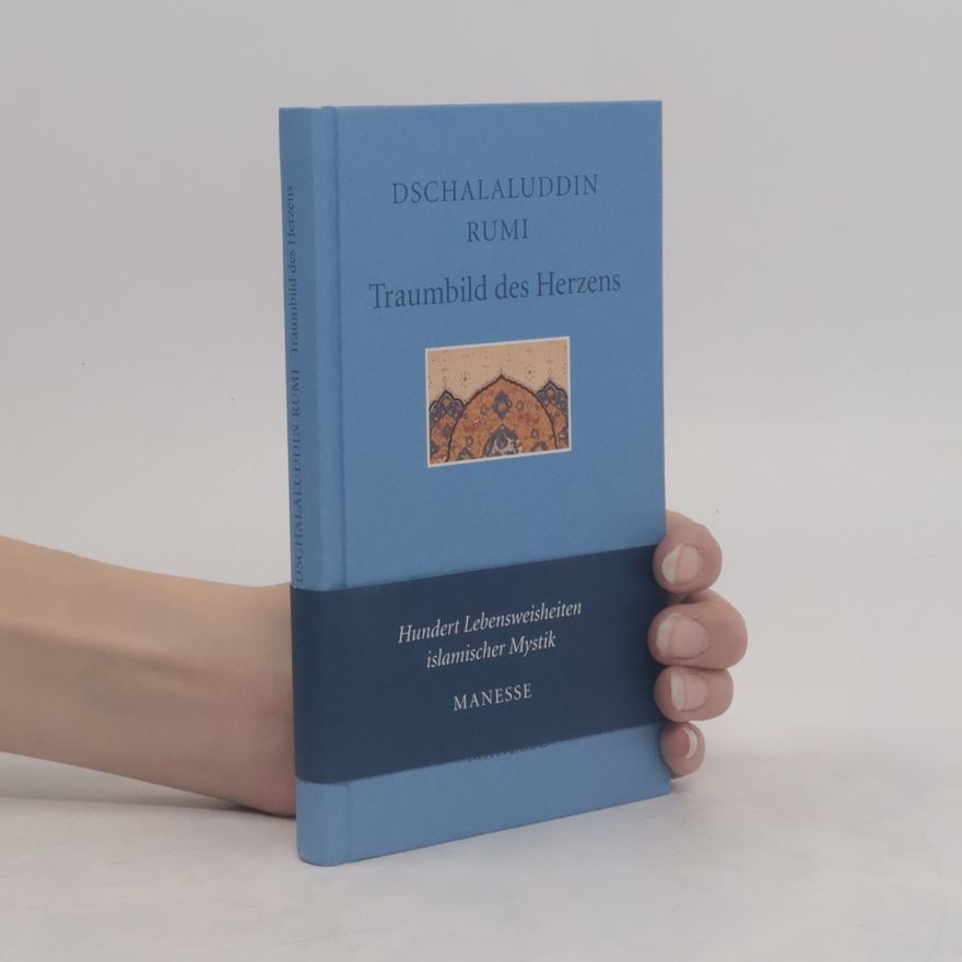 Ǧalāl-ad-Dīn Rūmī Traumbild des Herzens