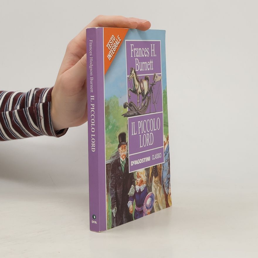 Frances Hodgson Burnett Classici: Il piccolo lord - Testo integrale