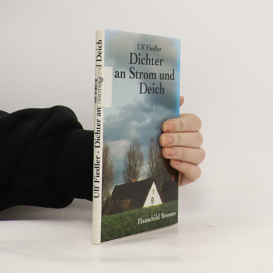 Ulf Fiedler Dichter an Strom und Deich