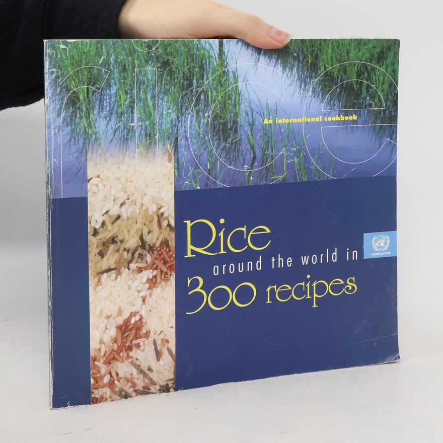 United Nations Rice Around the World in 300 Recipes