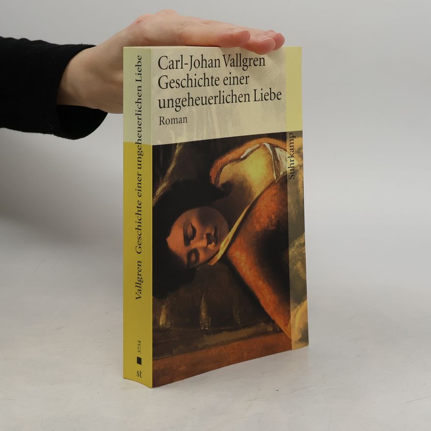 Carl Johan Vallgren Geschichte einer ungeheuerlichen Liebe