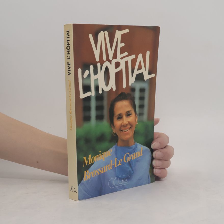 Monique Brossard-Le Grand Vive l'hôpital