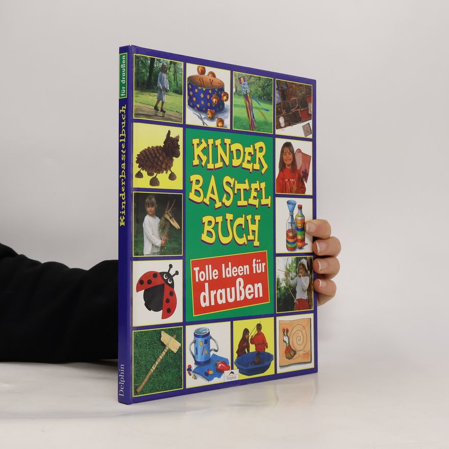 AA.VV. Kinderbastelbuch. Tolle Ideen für draußen.