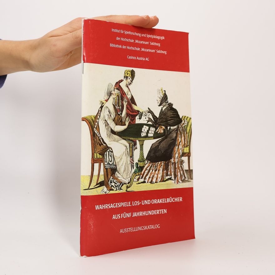 Various authors Wahrsagespiele, Los- und Orakelbücher aus fünf Jahrhunderten