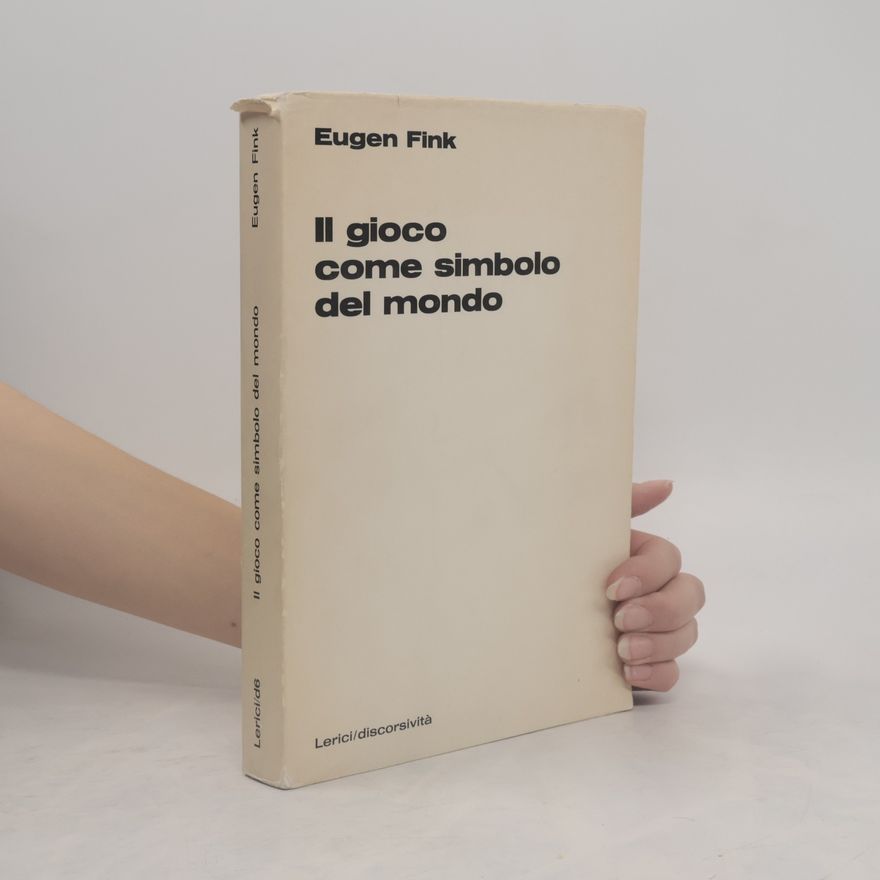 Eugen Fink Il gioco come simbolo del mondo