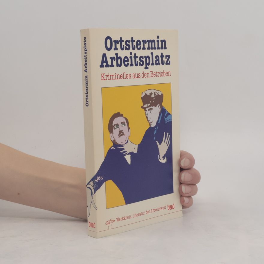Werkkreis Literatur der Arbeitswelt Werkkreis Literatur der Arbeitswelt: Ortstermin Arbeitsplatz