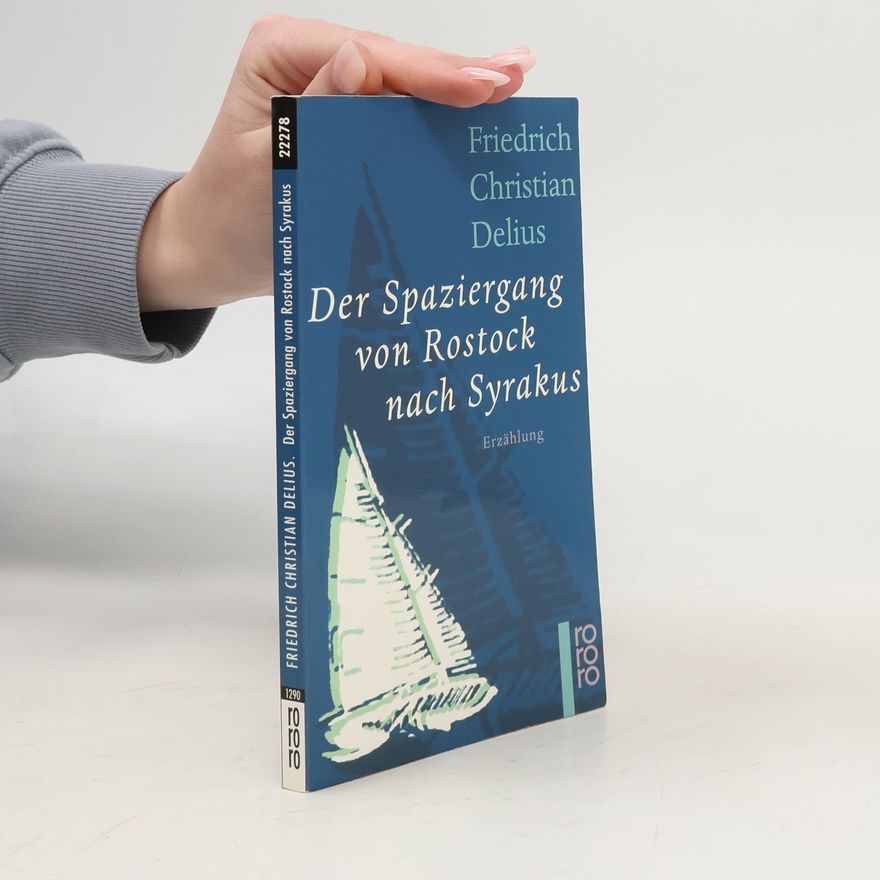 Friedrich Christian Delius Der Spaziergang von Rostock nach Syrakus