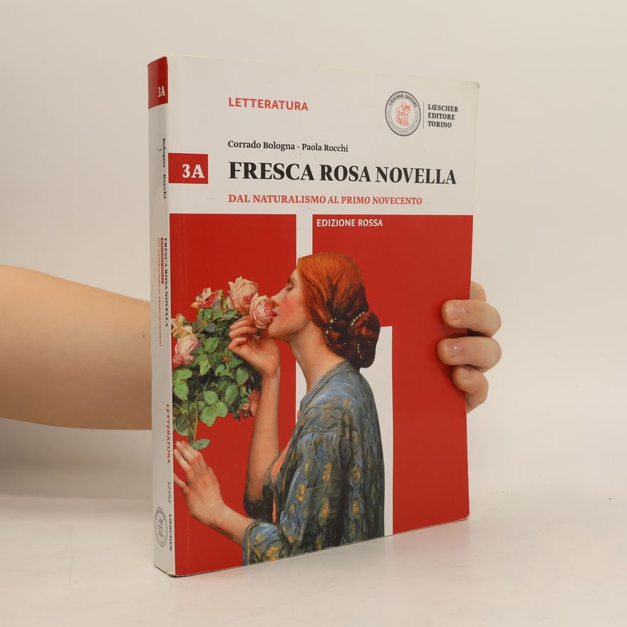 Paola Rocchi Fresca rosa novella 3A. Dal naturalismo al primo Novecento (Edizione rossa)