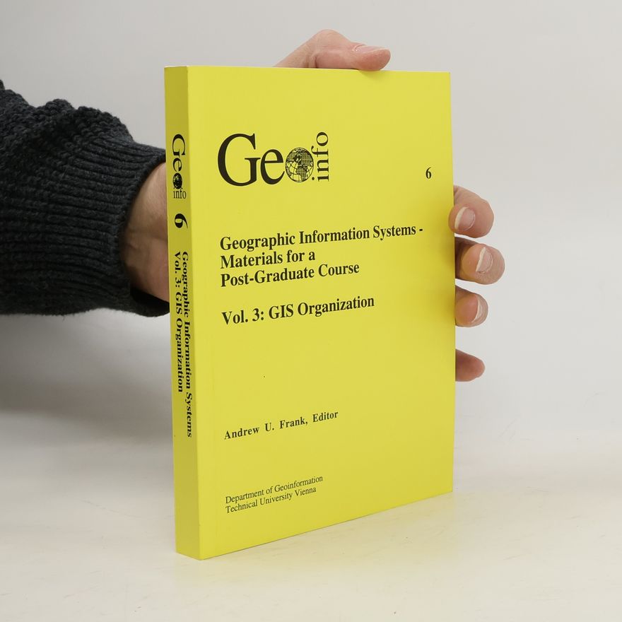 Andrew U. Frank Geo Info 6. Geographic Information Systems