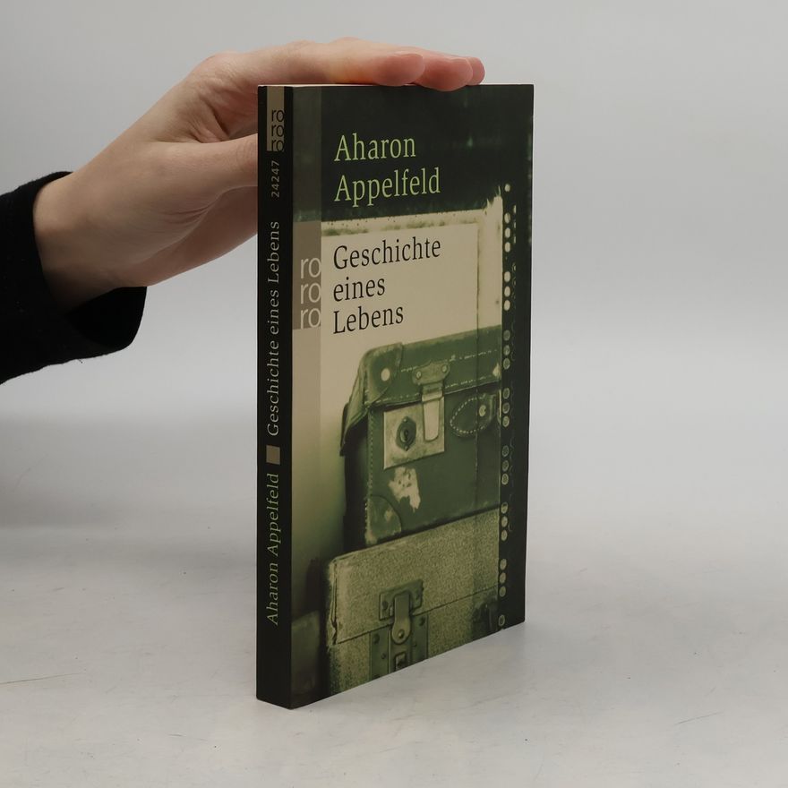 Aharon Appelfeld Geschichte eines Lebens