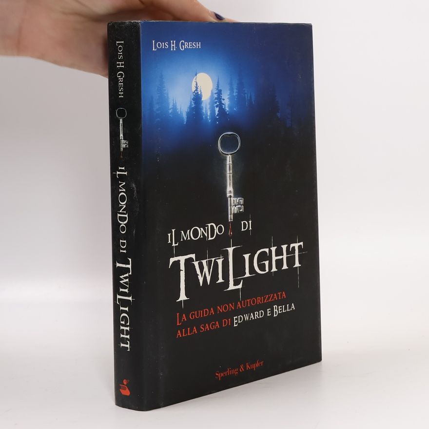 Lois H. Gresh Il mondo di Twilight