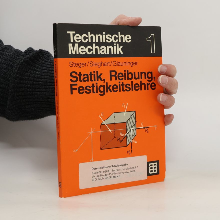 Hans G. Steger Technische Mechanik 1. Statik, Reibung, Festigkeitslehre