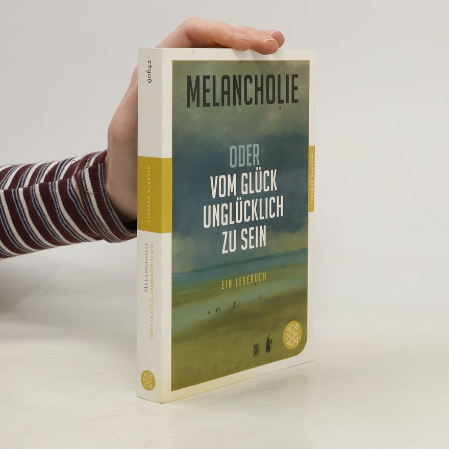 Peter Sillem Melancholie oder Vom Glück, unglücklich zu sein