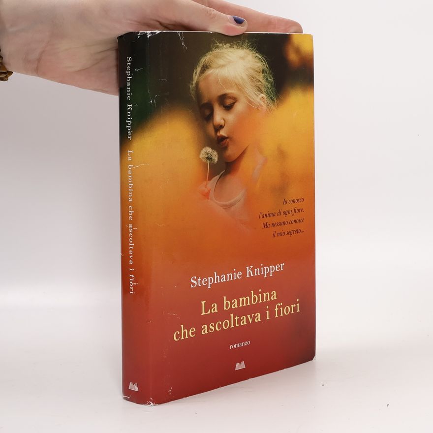 Stephanie Knipper La bambina che ascoltava i fiori