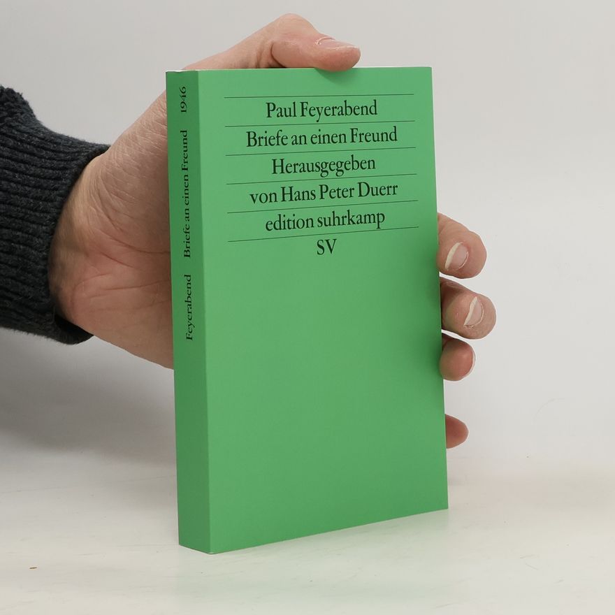 Paul Feyerabend Briefe an einen Freund