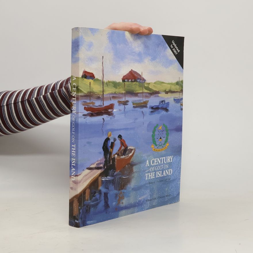 William R.M. O'Doherty Murphy A Century of Golf on the Island
